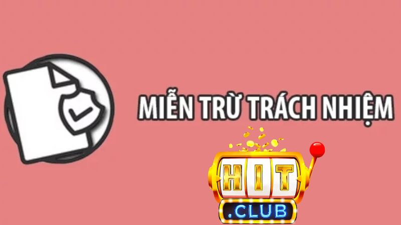 Trách nhiệm cá nhân & quản lý tài chính trong chính sách miễn trừ trách nhiệm Hitclub